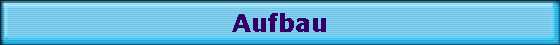 Aufbau