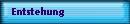 Entstehung