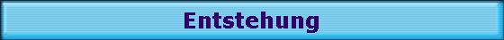 Entstehung