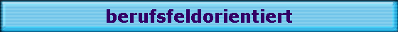 berufsfeldorientiert